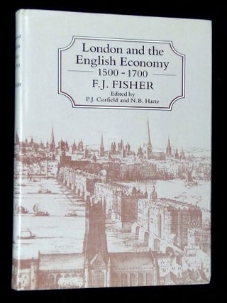 Item #B72280 London and the English Economy, 1500-1700. F. J. Fisher, P J. Corfield, N B. Harte