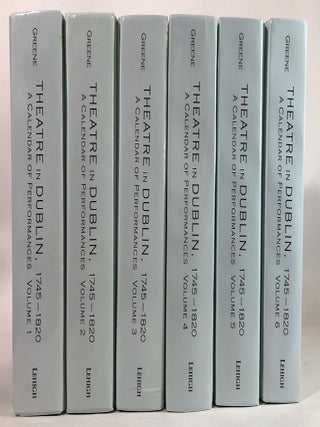 Item #B72954 Theatre in Dublin, 1745-1820: A Calendar of Performances--Volume 1, 2, 3, 4, 5 and 6...