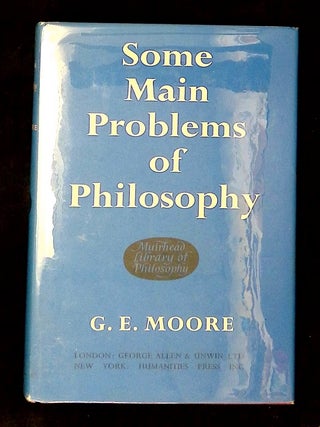 Item #B72967 Some Main Problems of Philosophy. George Edward Moore