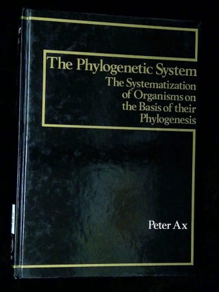 Item #B73044 The Phylogenetic System: The Systematization of Organisms on the Basis of Their...