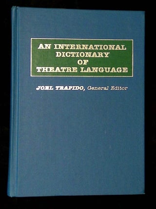 Item #B73070 An International Dictionary of Theatre Language. Joel Trapido, Edward A. Langhans,...