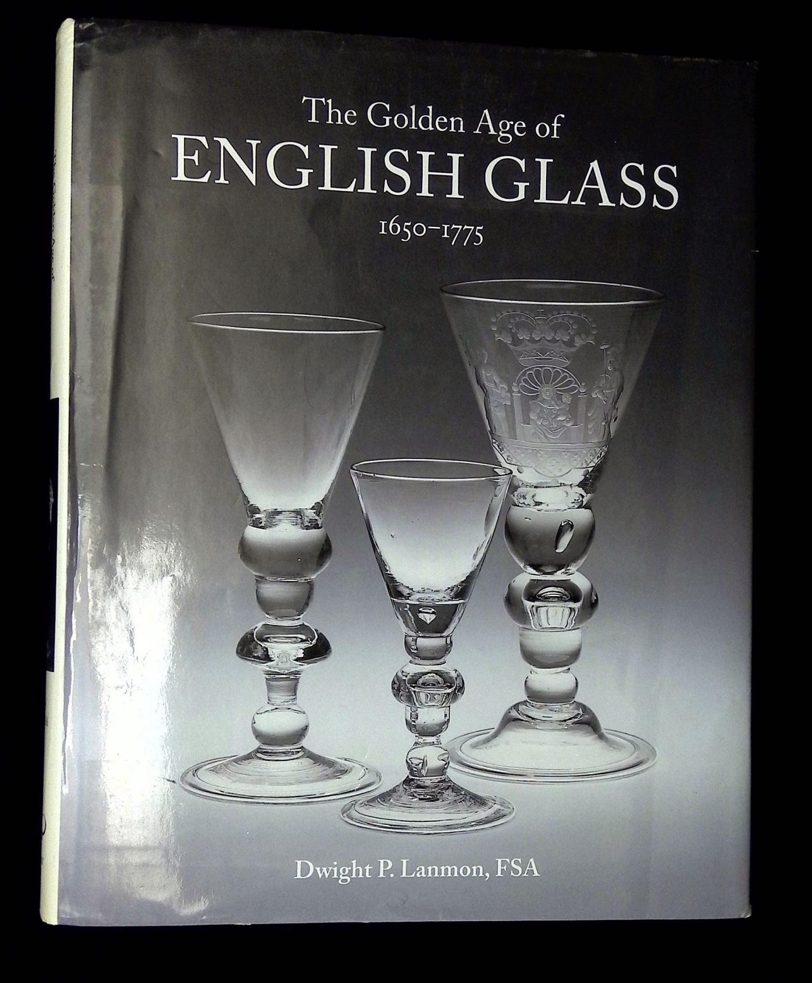 The Golden Age of English Glass 1650-1775 | Dwight P. Lanmon