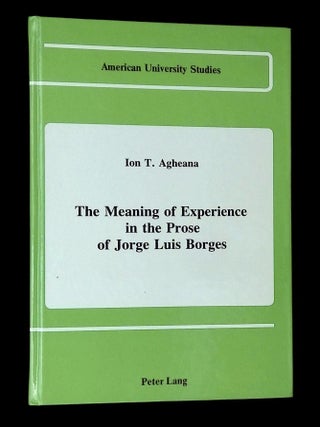 Item #B73266 The Meaning of Experience in the Prose of Jorge Luis Borges [American University...