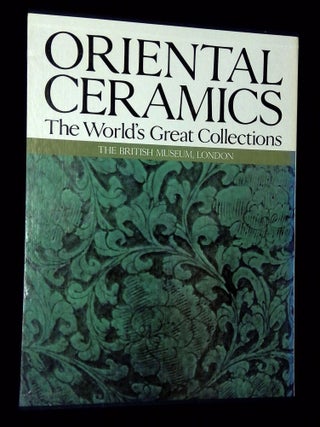 Item #B74528 The World's Great Collections: Oriental Ceramics--Vol. 5: The British Museum, London...