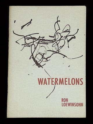 Item #B75091 Watermelons. Ron Loewinsohn, Allen Ginsberg, William Carlos Williams