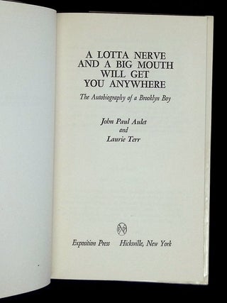 A Lotta Nerve and a Big Mouth Will Get You Anywhere: The Autobiography of a Brooklyn Boy