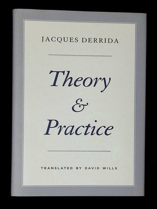 Item #B75954 Theory and Practice. Jacques Derrida, David Wills, Geoffrey Bennington, Peggy Kamuf