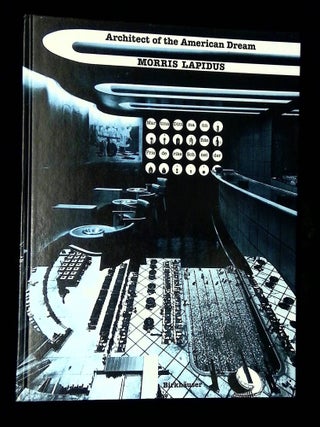 Item #B76353 Morris Lapidus: Architect of the American Dream. Martina Duttmann, Friederike Schneider