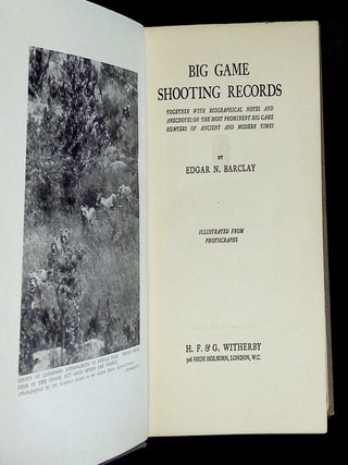 Big Game Shooting Records: Together with Biographical Notes and Anecdotes on the Most Prominent Big Game Hunters of Ancient and Modern Times