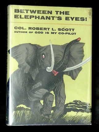 Item #B76536 Between the Elephant's Eyes! Robert L. Scott, Frank Hubbard