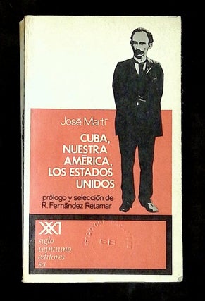 Item #B76621 Cuba, Nuestra America, Los Estados Unidos. Jose Marti, Roberto Fernandez Retamar