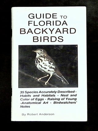 Item #B76629 Guide to Florida Backyard Birds. Robert Anderson