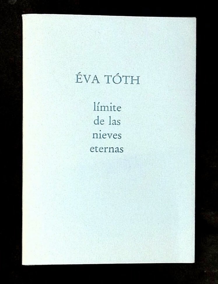 Limite de las Nieves Eternas: Poemas Escogidos Inscribed by Toth! | Eva ...