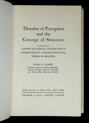 Theories of Perception and the Concept of Structure: A Review and Critical Analysis with an Introduction to a Dynamic-Structural Theory of Behavior