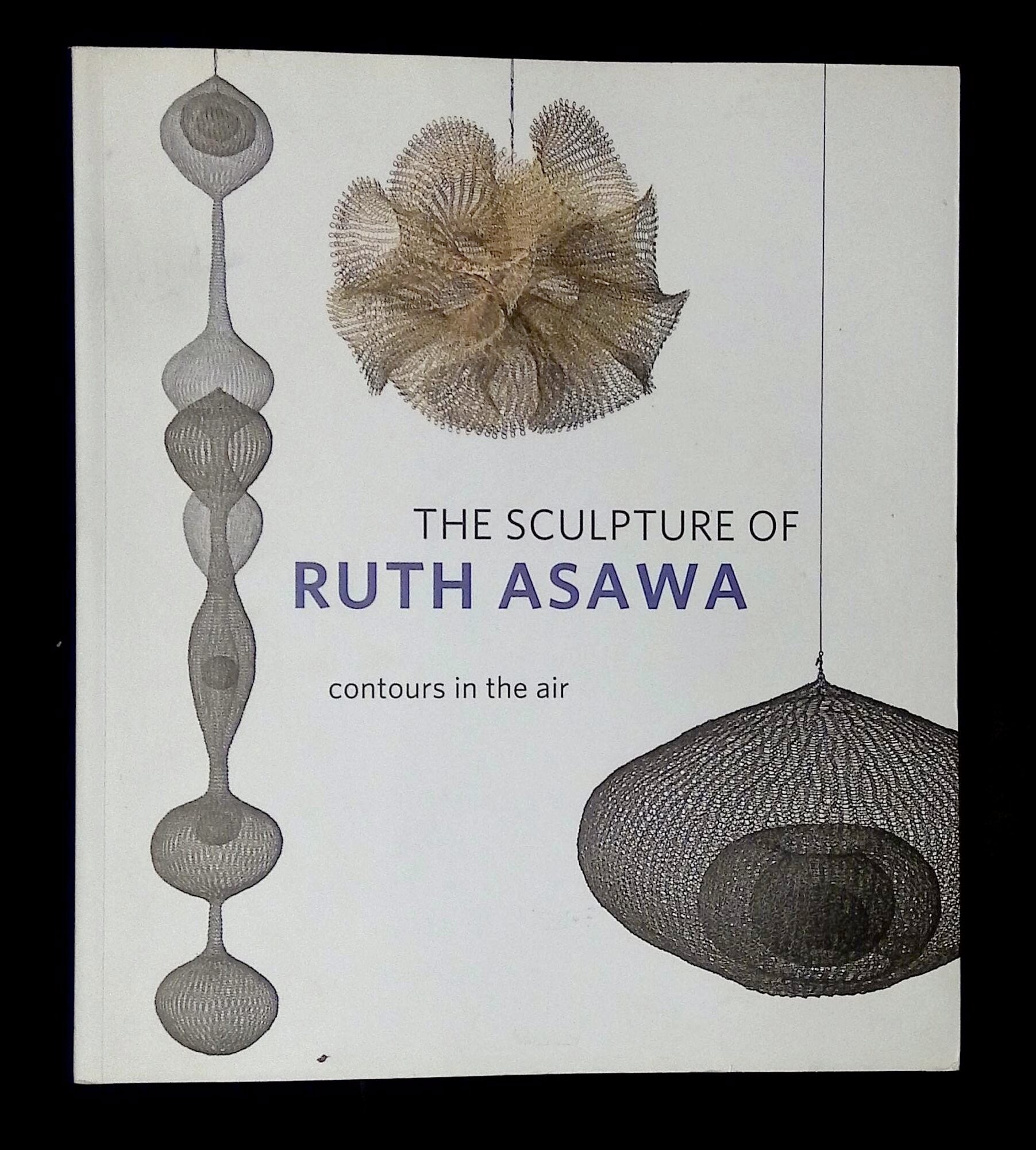 The Sculpture of Ruth Asawa: Contours in the Air | Timothy Anglin ...