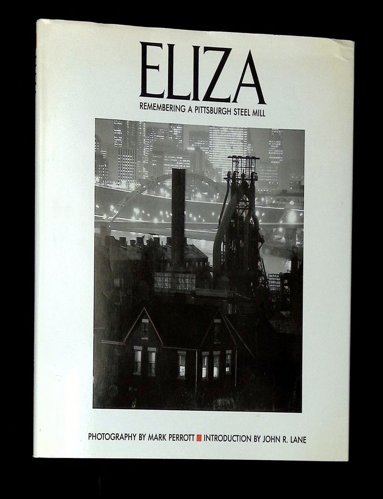 Eliza: Remembering a Pittsburgh Steel Mill Signed by Perrot! | Mark ...