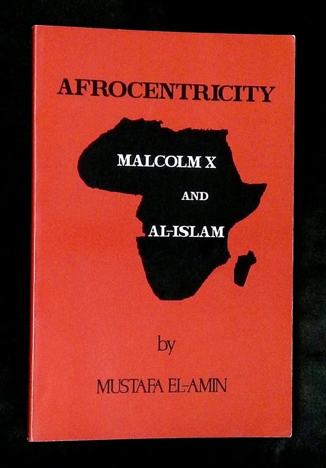 Afrocentricity: Malcolm X and Al-Islam | Mustafa El-Amin