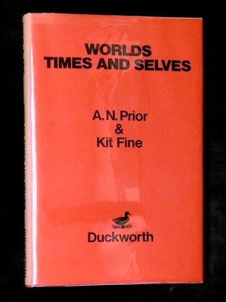 Item #B77393 Worlds, Times and Selves. A. N. Prior, Kit Fine