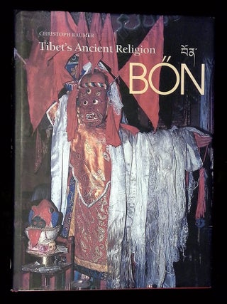 Bon: Tibet's Ancient Religion. Christoph Baumer.