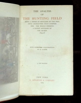 The Analysis of the Hunting Field: Being a Series of Sketches of the Principal Characters that Compose One. The Whole Forming a Slight Souvenir of the Season 1845-6