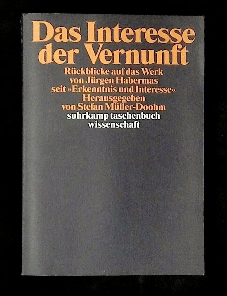 Item #B78510 Das Interesse der Vernunft: Ruckblicke auf das Werk von Jurgen Habermas seit "Erkenntnis und Interesse". Stefan Muller-Doohm.