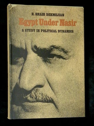 Egypt Under Nasir: A Study in Political Dynamics
