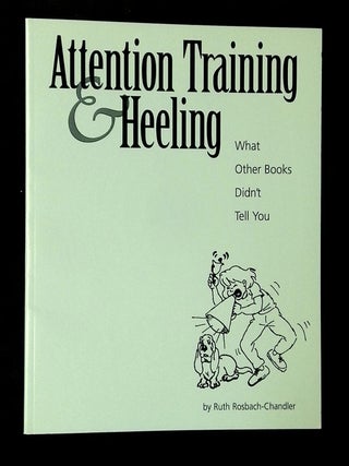 Attention Training & Heeling: What Other Books Didn't Tell You