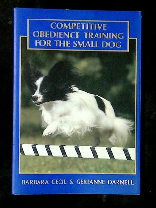 Competitive Obedience Training for the Small Dog