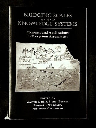 Bridging Scales and Knowledge Systems: Concepts and Applications in Ecosystem Assessment