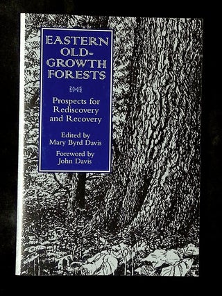 Eastern Old-Growth Forests: Prospects for Rediscovery and Recovery