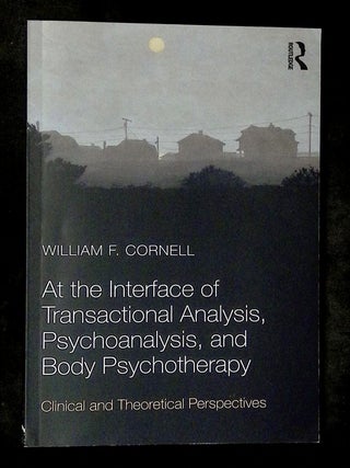 At the Interface of Transactional Analysis, Psychoanalysis, and Body Psychotherapy: Clinical and...
