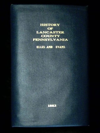 History of Lancaster County, Pennsylvania, with Biographical Sketches of Many of Its Pioneers and...
