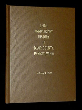 150th Anniversary History of Blair County, Pennsylvania