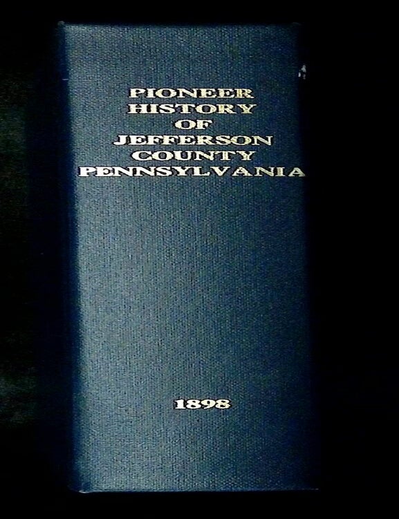 Item #B78944 A Pioneer History of Jefferson County, Pennsylvania and My First Recollections of Brookville, Pennsylvania, 1840-1843, When My Feet Were Bare and My Cheeks Were Brown. W. J McKnight.