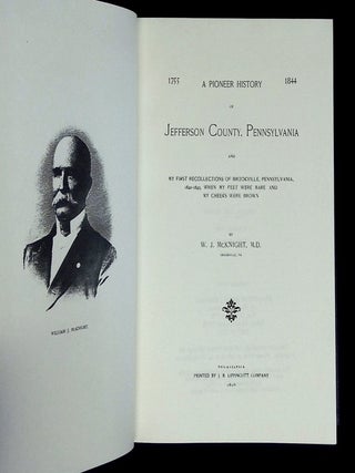 A Pioneer History of Jefferson County, Pennsylvania and My First Recollections of Brookville, Pennsylvania, 1840-1843, When My Feet Were Bare and My Cheeks Were Brown