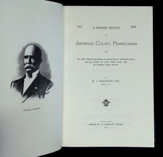 A Pioneer History of Jefferson County, Pennsylvania and My First Recollections of Brookville, Pennsylvania, 1840-1843, When My Feet Were Bare and My Cheeks Were Brown