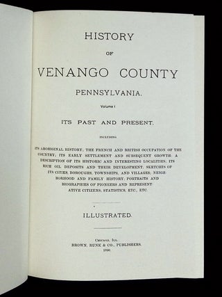 History of Venango County Pennsylvania: Its Past and Present--Volumes I and II [Two volume set!]