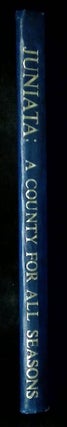 Juniata: A County for All Seasons--Sesquicentennial Year 1831-1981