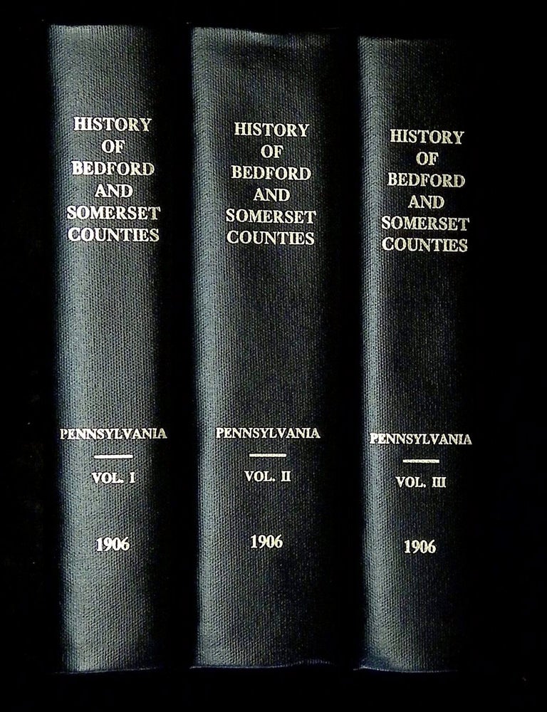 Item #B78959 History of Bedford and Somerset Counties Pennsylvania with Genealogical and Personal History: Volumes I, II and III [Three volume set!]. E. Howard Blackburn, William H. Welfley, William H. Koontz.