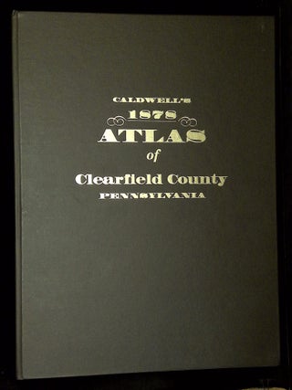 Caldwell's Illustrated Historical Combination Atlas of Clearfield County, Pennsylvania