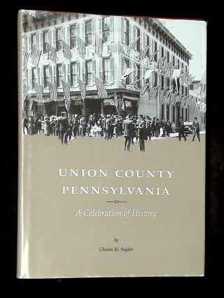 Union County Pennsylvania: A Celebration of History