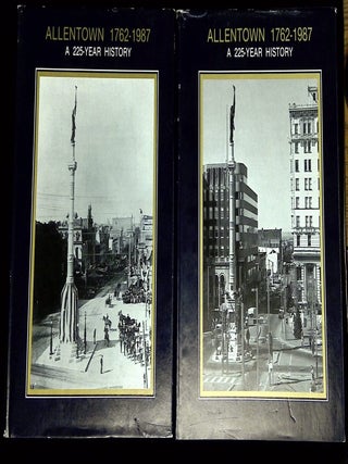 Allentown 1762-1987: A 225-Year History--Volume One 1762-1920; and Volume Two 1921-1987 [Two...