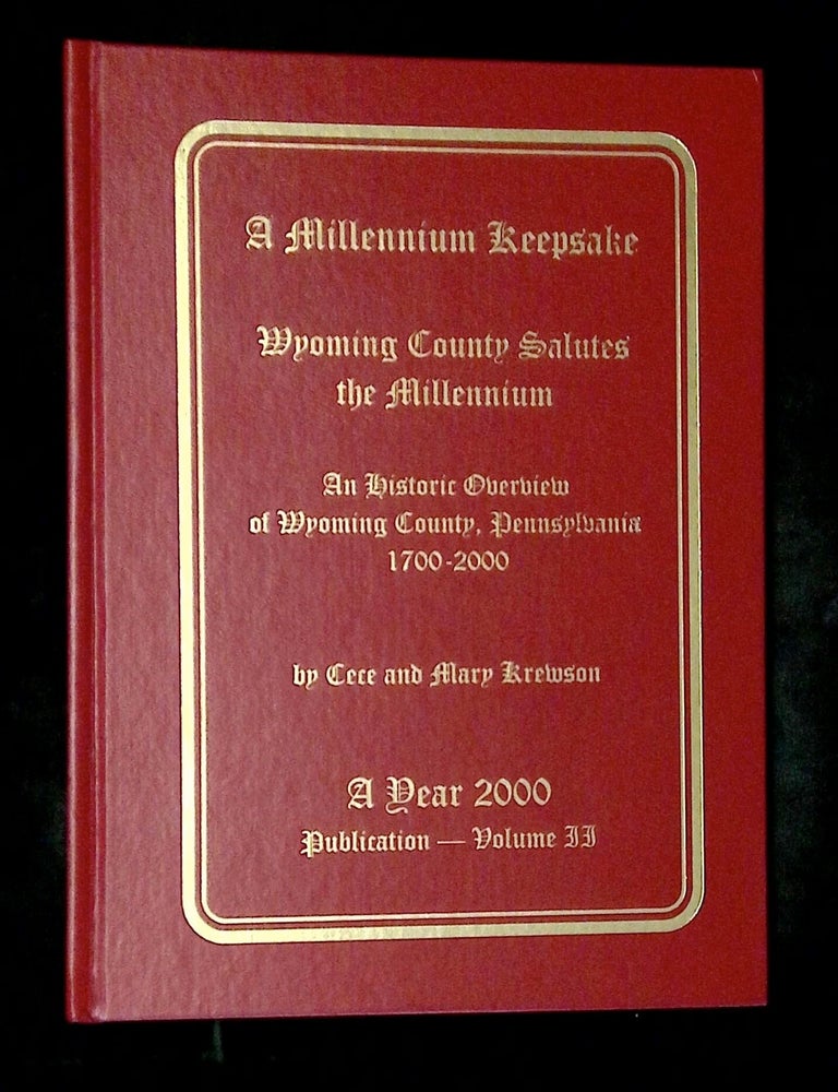 Item #B79043 A Millennium Keepsake: Wyoming County Salutes the Millennium--An Historic Overview of Wyoming County, Pennsylvania 1700-2000; Volume II [This volume only!]. Cece Krewson, Mary Krewson.