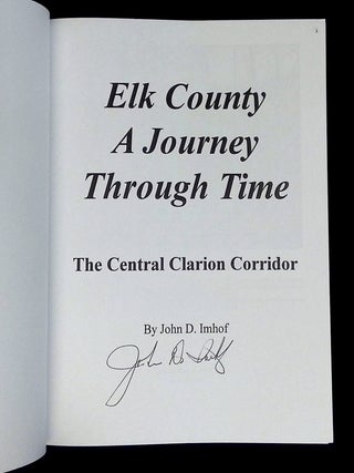 Elk County: A Journey Through Time--The Central Clarion Corridor [Signed by Imhof!]