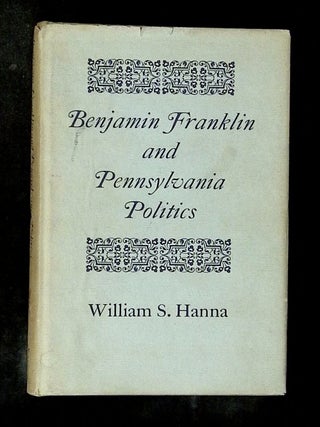 Benjamin Franklin and Pennsylvania Politics