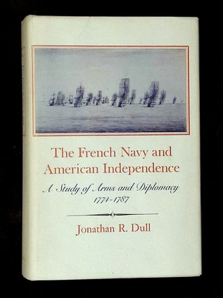The French Navy and American Independence: A Study of Arms and Diplomacy, 1774-1787