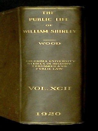 William Shirley: Governor of Massachusetts, 1741-1756, A History--Volume I [This volume only! Inscribed by Wood!]