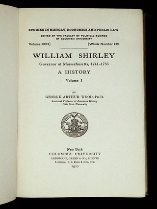 William Shirley: Governor of Massachusetts, 1741-1756, A History--Volume I [This volume only! Inscribed by Wood!]