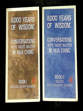 8,000 Years of Wisdom: Conversations with Taoist Master Ni, Hua Ching--Book I: Includes Dietary...