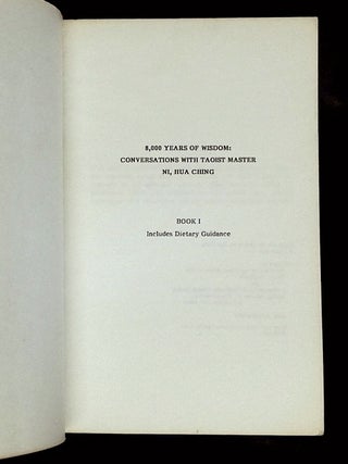 8,000 Years of Wisdom: Conversations with Taoist Master Ni, Hua Ching--Book I: Includes Dietary Guidance; and Book II: Includes Sex and Pregnancy Guidance [Two volume set!]